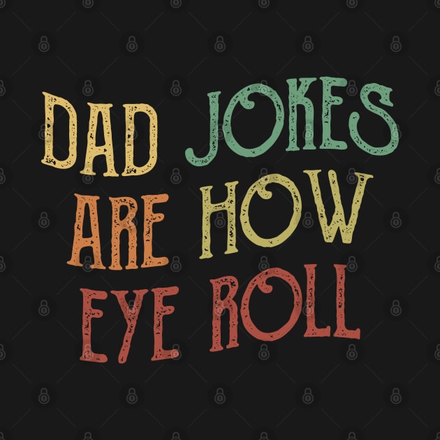 Dad Jokes are How Eye Roll by SIMPLYSTICKS