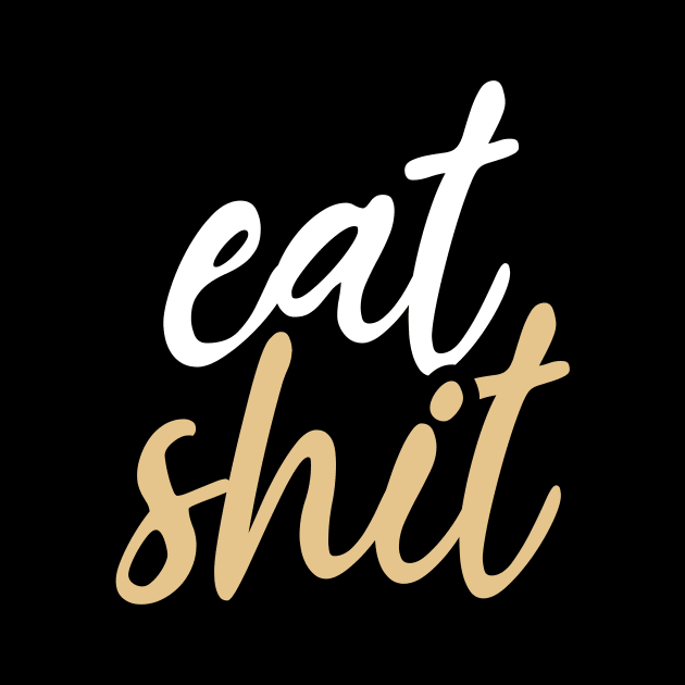 Eat shit by YEBYEMYETOZEN
