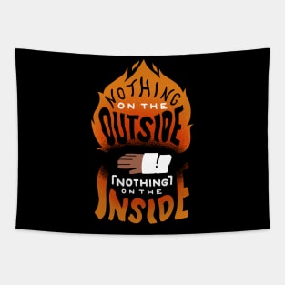 Nothing on the outside nothing on the inside Tapestry