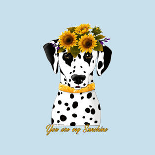 Dalmatian You Are My Sunshine T-Shirt