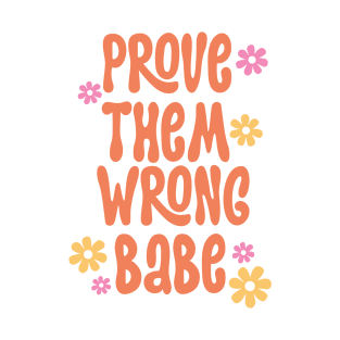 Prove Them Wrong Babe T-Shirt