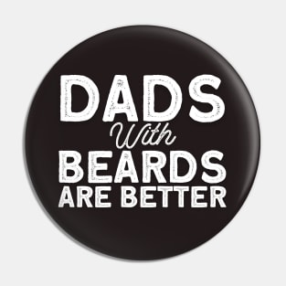 Dads With Beards Are Better Pin