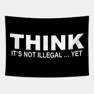 Think it's Not Illegal...Yet Tapestry