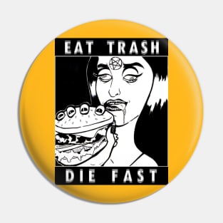 Eat Trash Die Fast Pin