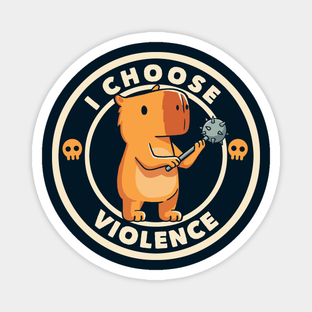 I Choose Violence Funny Capybara by Tobe Fonseca Magnet by Tobe_Fonseca