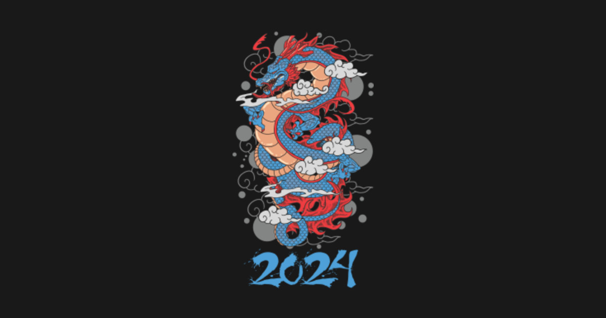 2024 the year of the dragon Year Of The Dragon TShirt TeePublic