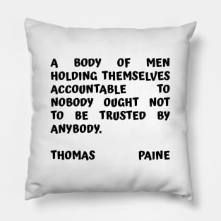 Thomas Paine Quote A Body of Men Holding Themselves To Nobody Pillow