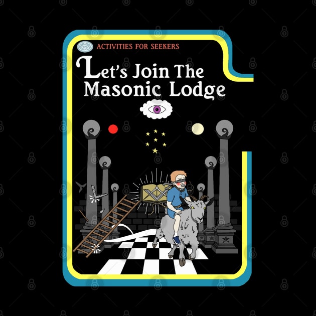 Let's Join The Masonic Lodge by Limit Break Merch