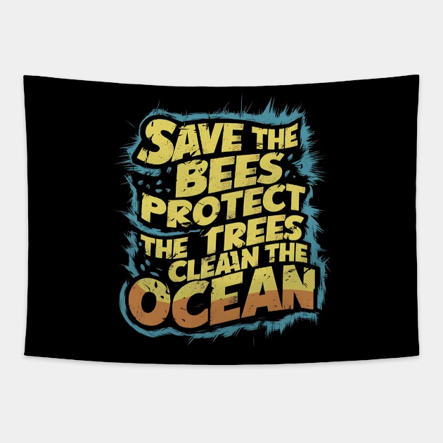 Save The Bees Protect The Trees Clean The Ocean Tapestry by Abdulkakl