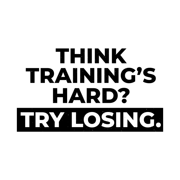 Think Trainings Hard by BTXstore