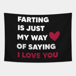 farting is just my way of saying i love you shirt Tapestry