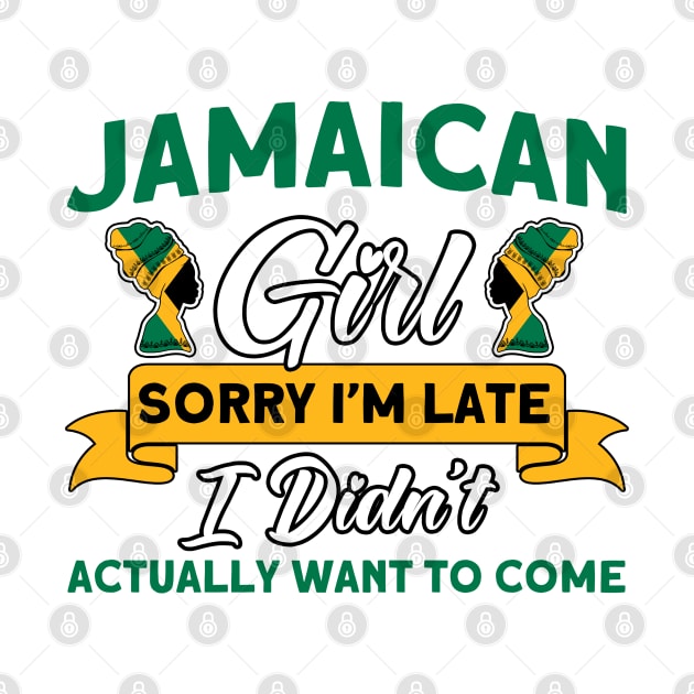 Jamaican Girl Sorry I'm Late Jamaican Roots by Toeffishirts