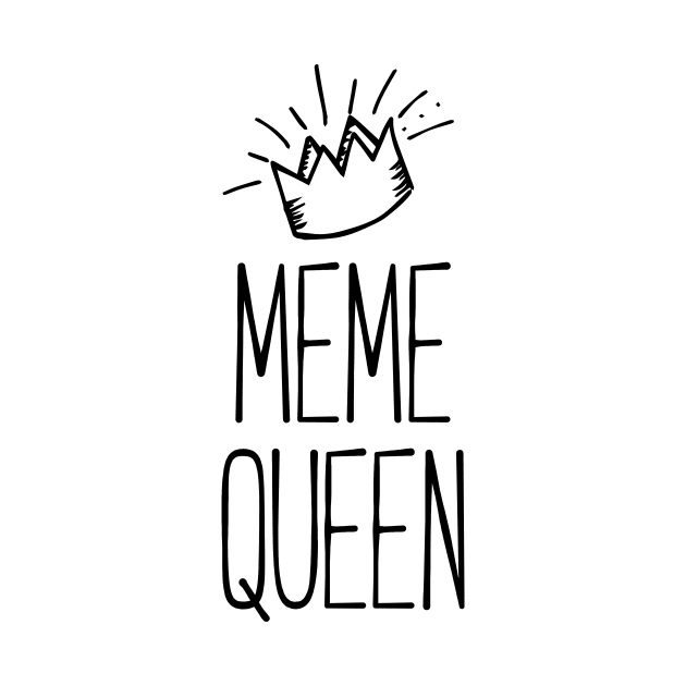 Meme Queen Shirt For Queens! QUEEN OF MEMES by RedYolk