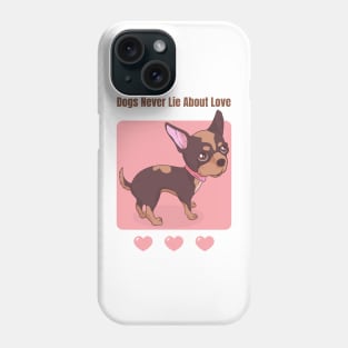 Dogs Never Lie About Love Phone Case