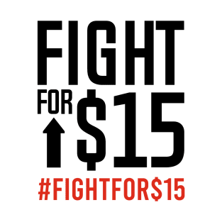 FIGHT FOR $15 T-Shirt