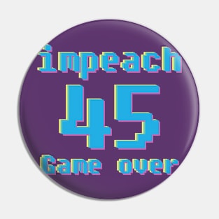 Impeach 45 Game Over Arcade Game Style Pin