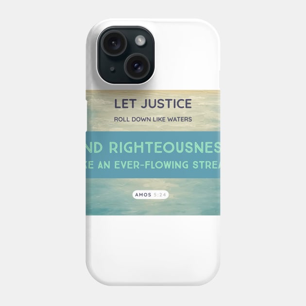 7Sparrows Amos 5:24 Justice Phone Case by SevenSparrows