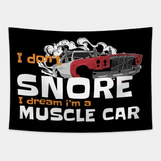 i dont snore i dream im a muscle car Tapestry