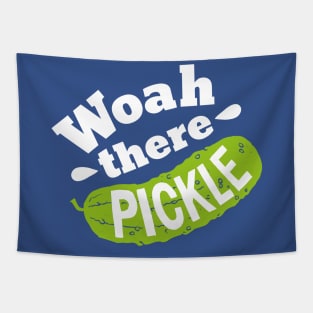 Woah there Pickle Tapestry