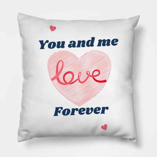 you and me love forever Pillow by TeeZona