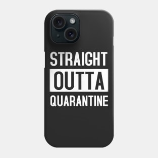 Straight Outta Quarantine Phone Case