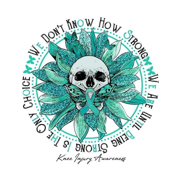 Knee Injury Awareness - Skull sunflower We Don't Know How Strong by vamstudio