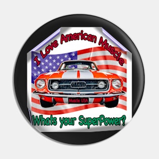 I Love American Muscle, Whats your SuperPower? Pin