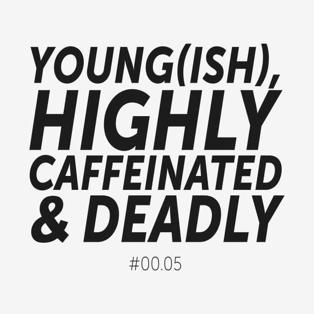 Young(ish), highly caffeinated & deadly - #00.05 (1) by byebyesally
