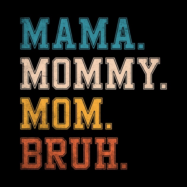 Mama Mommy Mom Bruh Mothers Day 2023 by TeeA