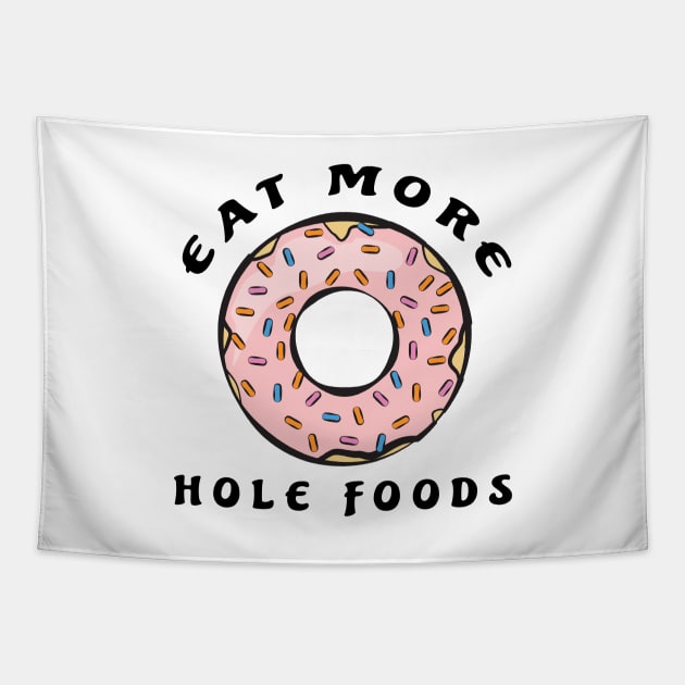 Eat More Hole Foods - Funny Donut Pun Tapestry by DesignWood Atelier