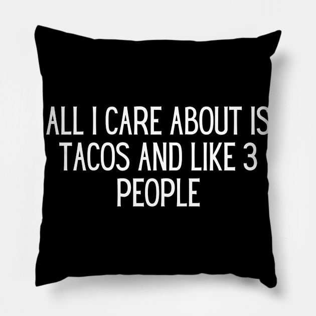 All I care about is tacos and like 3 people Pillow by BoukMa