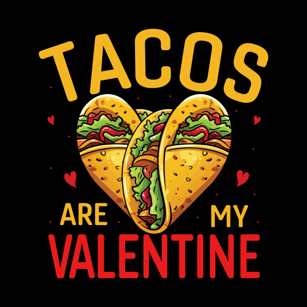 Tacos Are My Valentine Day by sufian