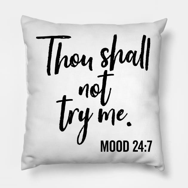 Thou Shall Not Try Me Mood 24:7 Brush Pillow by DetourShirts