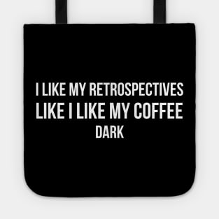 Developer I Like My Retrospectives Like I Like My Coffee Dark Tote