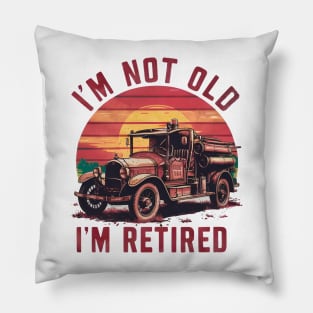 Forever Young: I'm Not Old I'm Retired Pillow