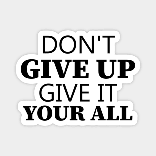 Don't Give Up Give It Your All Magnet