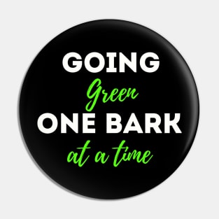 Going Green one bark at a time; Earth Day 2023 funny dog quote Pin