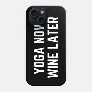 Yoga Now Wine Later Phone Case