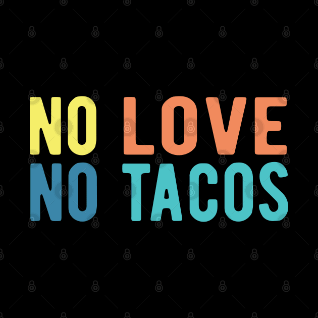 No Love No Tacos no love no tacos no love no tacos by Gaming champion