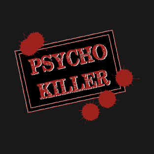 Psycho Killer T-Shirt