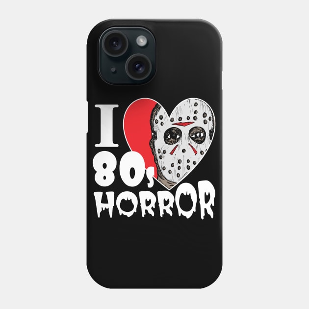 I Love 80s Horror Phone Case by jarhumor