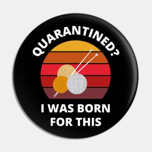 Quarantined? As a knitter I was born for this! Pin