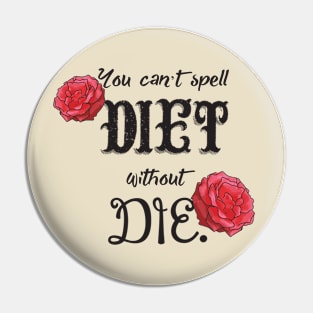 Diet when you're dead Pin