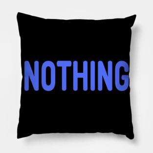 Nothing meme Man's Woman's Pillow