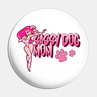 Sassy Dog Mom Pin