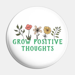 Grow positive thoughts flower design Pin