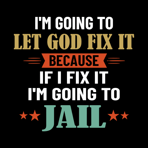 I'm Going To Let God Fix It Because I'm Going To Jail by Los Draws