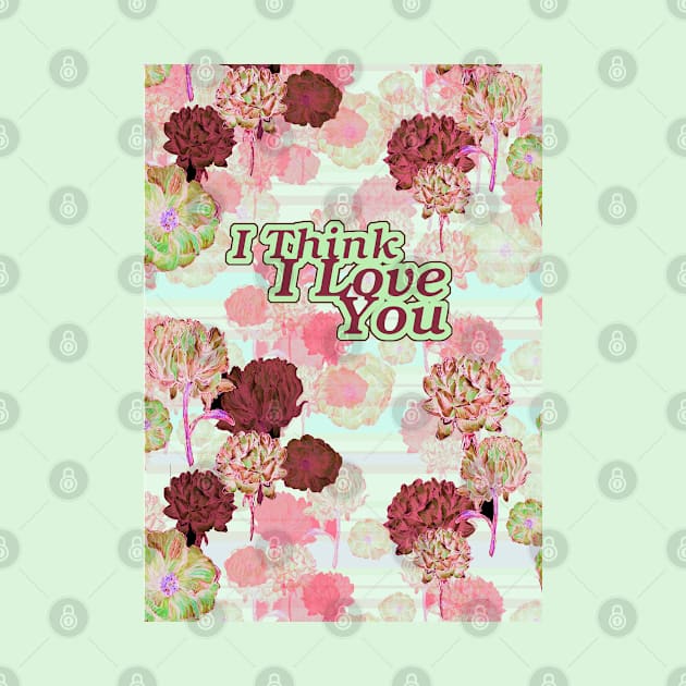 I Think I Love You_Floral_ Valentines. by FanitsaArt