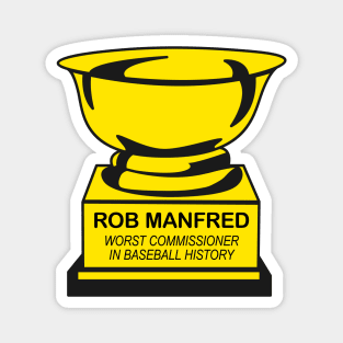 Rob Manfred: Worst Commissioner in Baseball History Magnet