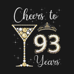 Cheers to 93 Years Old 93rd Birthday Women Queen Bday Party T-Shirt